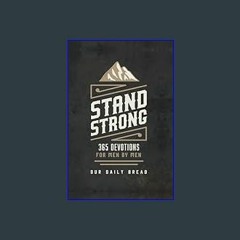 Read eBook [PDF] ✨ Stand Strong: 365 Devotions for Men by Men     Hardcover – October 1, 2018 Pdf