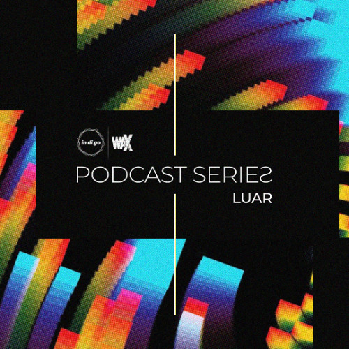 LUAR - in.di.go_waX Podcast #37