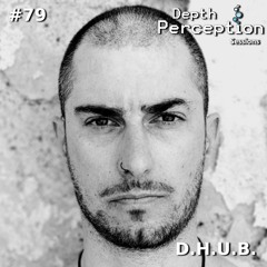 Depth Perception Sessions #79 - D.H.U.B.