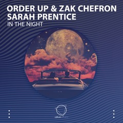 Order Up & Zak Chefron Ft. Sarah Prentice - In The Night (LIZPLAY RECORDS)