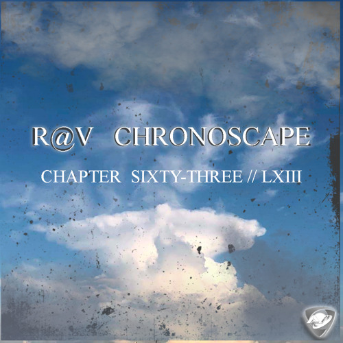 R@V - ChronoScape Chapter Sixty-Three // LXIII