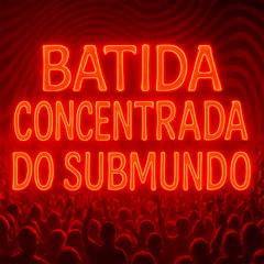 Batida Concentrada do Submundo