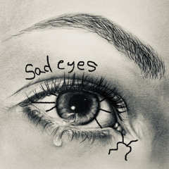Sad eyes