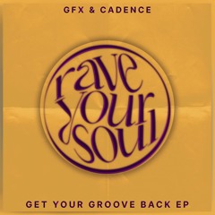 GFX & CADENCE - Get Your Groove Back EP [RYS012]
