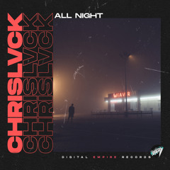 ChrisLvck - All Night [Out Now]