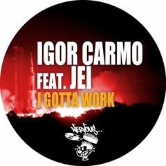 I Gotta Work feat. Jei (Oscar G Hard Work Remix)