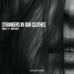 Strangers In Our Clothes ft. Jaime Deraz