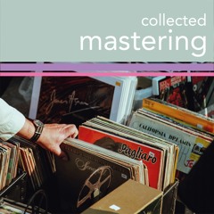 mastered by collected [mastering@wearecollected.de]