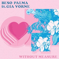 Beso Palma - Without Measure (ft. Gia Vorne)