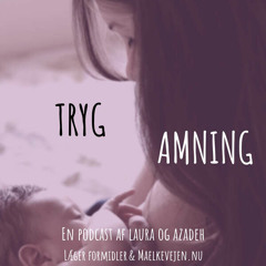 Tryg Amning - #5 For lidt og for meget mælk