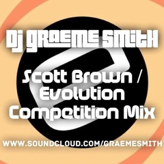 Dj Graeme Smith - Scott Brown Evolution Competition Mix