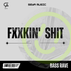 fxxkin' shit (seya original)