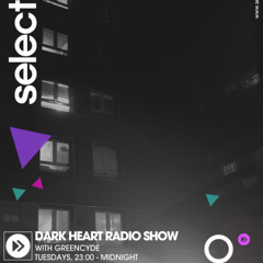Dark Heart Radio Show 28 Oct 2025 Select Radio 94.4FM London/DAB RADIO - LDN, BRISTOL, BTN & NORWICH