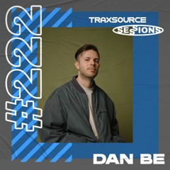 TRAXSOURCE LIVE! Sessions #222 - Dan Be