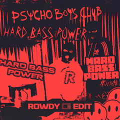 Psychoboys Club - Hard Bass Power (Rowdy Microwave Edit)[FREE DL]