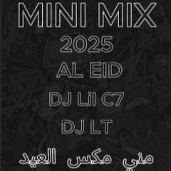 [ DJ Lil C7 & DJ LT 2025 ] - Mini Mix AL3ID - مني مكس العيد