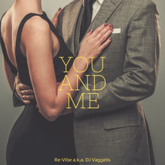 You and Me - Re-Vibe aka DJ Vaggelis