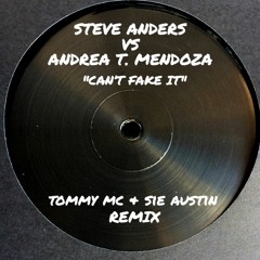 Steve Anders Vs Andrea T. Mendoza - Can't Fake It (Tommy Mc & Sie Austin Remix)