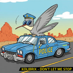 Kolibrix - Don't let me Stop (Free Download)