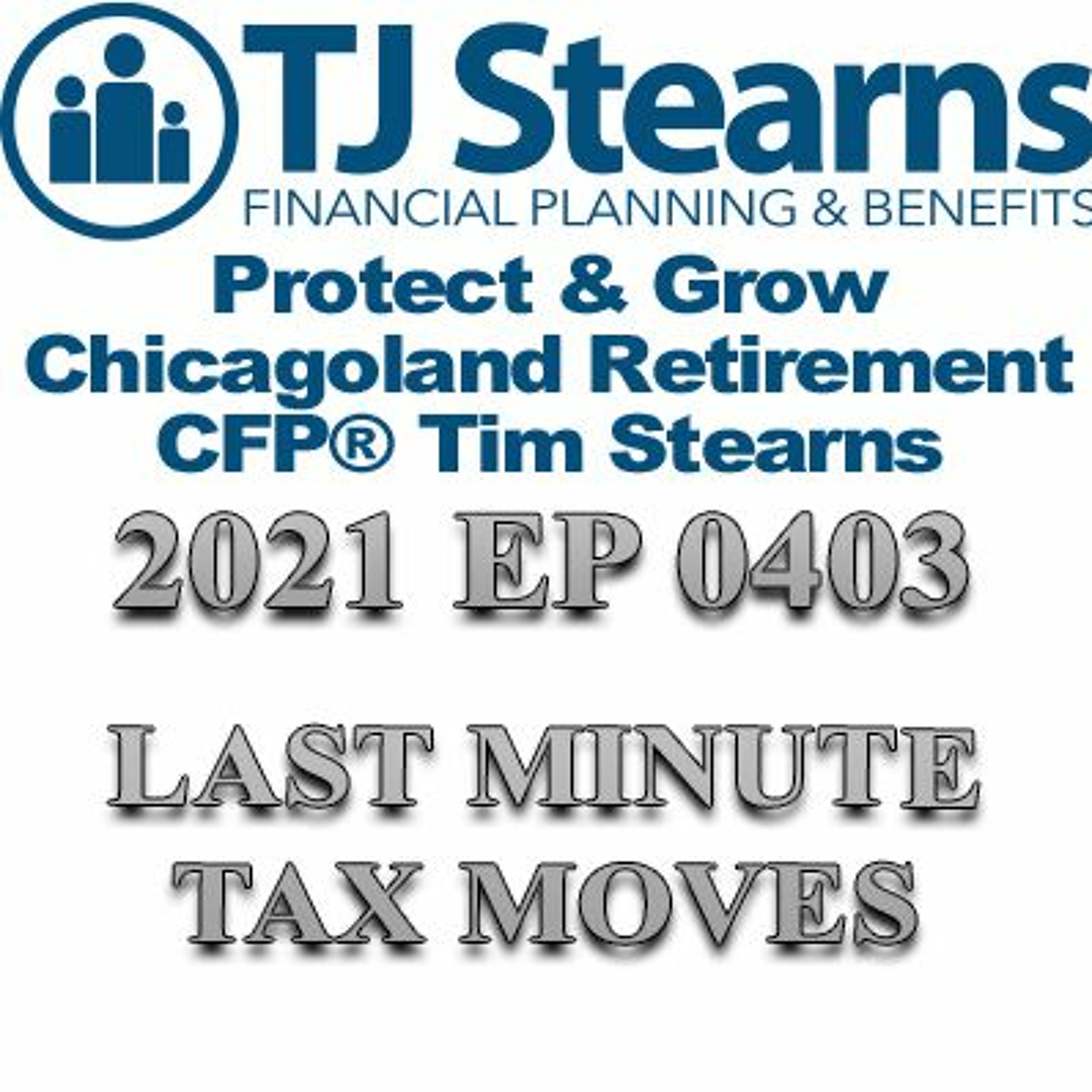 2021 EP0403 - TIM STEARNS - LAST MINUTE TAX MOVES episode artwork