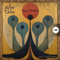 𝐏𝐑𝐄𝐌𝐈𝐄𝐑𝐄:  Paul Wieder - Afro Tales (Jack Essek Remix) [Camel VIP Records]