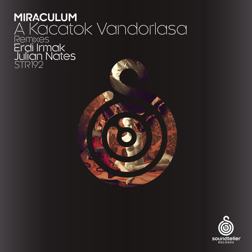 MiraculuM - A Kacatok Vandorlasa (Erdi Irmak Remix) [Soundteller Records] - 2018