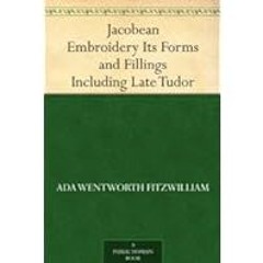 (Best Book) Read FREE Jacobean Embroidery Its Forms and Fillings Including Late Tudor
