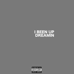 I Been Up Dreamin (Prod By. Whitemayo)