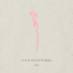 your Mind works - 006