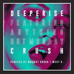 Deeperise Feat. Anything But Monday - Crush (Mahmut Orhan Remix)