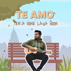 Te Amo x Tera Hone Laga Hoon - Acoustic