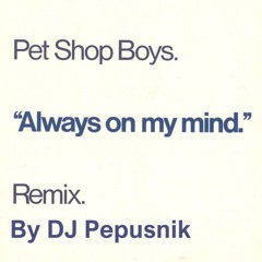 Pet Shop Boys - Always On My Mind (Anyma Remix by DJ Pepusnik)
