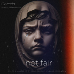 Oozeela - Not Fair (Mastered by Soundproof Studios Edmonton).wav