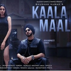 Kaala maal Rohanpreet Singh Gurlez Akhtar