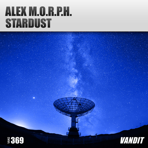 Stream Stardust by Alex M.O.R.P.H. | Listen online for free on