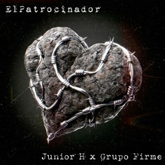 Junior H, Grupo Firme - El Patrocinador