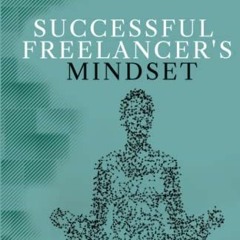 FREE EBOOK 💔 Successful Freelancer's Mindset: Overcome internal obstacles to create