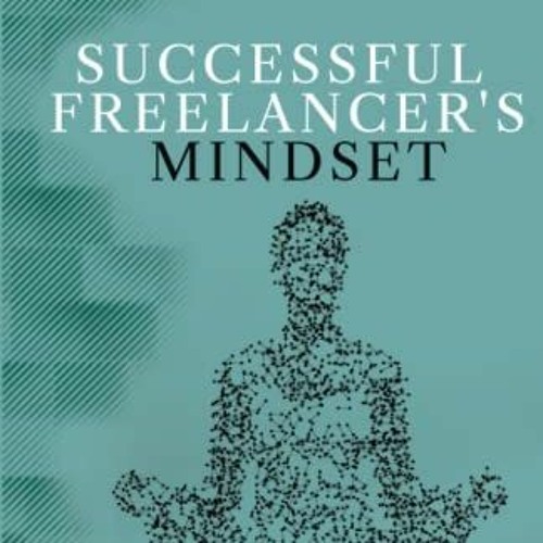 [Free] EPUB 🗃️ Successful Freelancer's Mindset: Overcome internal obstacles to creat