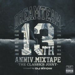 DREAM TEAM 13th ANNIV. MIXTAPE mixed by DJ RYOW / 06.04.2020（74min）