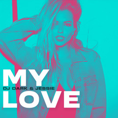 Dj Dark & Jessie - My Love