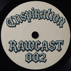 INSPIRATION. RAWCAST 002