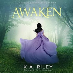 (PDF) READ Awaken: The Cure Chronicles, Book 2 by K. A. Riley (Author, Publisher),Yu-Li Alice Shen (