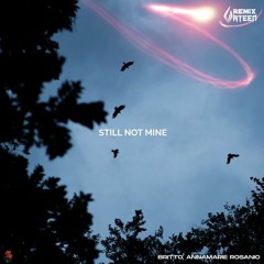 Britto, Annamarie Rosanio - Still Not Mine (WATEEN Remix)