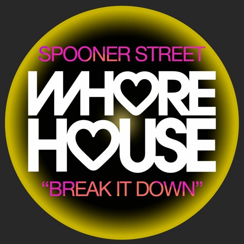 Spooner Street - Break It Down (Original Mix) Whore House Recs RELEASED 03.01.22