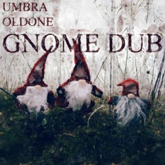 UMBRA DUBZ & OLDONE - GNOME DUB