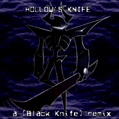 HOLLOW'S KNIFE - Black Knife Remix (OLD!!)