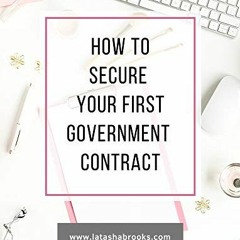 [Access] EPUB 📒 HOW TO SECURE YOUR FIRST GOVERNMENT CONTRACT by  Latasha Brooks [PDF
