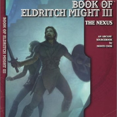 [ACCESS] EBOOK 💔 Book of Eldritch Might III: The Nexus by  Monte Cook [KINDLE PDF EB