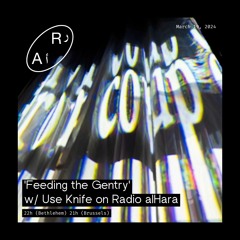 'Feeding the Gentry' w/ Use Knife on Radio alHara Ep 13 - Resistance Music
