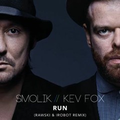 SMOLIK & Kev Fox - RUN (Rawski & iRobot Remix)